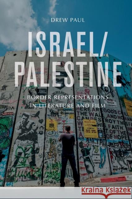 Israel/Palestine: Border Representations in Literature and Film Drew Paul 9781474456135 Edinburgh University Press - książka