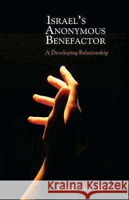 Israel's A nonymous Benefactor: A Developing Relationship Anita Weiner 9781974355259 Createspace Independent Publishing Platform - książka