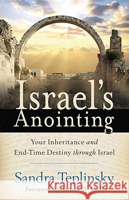 Israel's Anointing: Your Inheritance and End-time Destiny Through Israel Sandra Teplinsky 9780800794378 Baker Publishing Group - książka