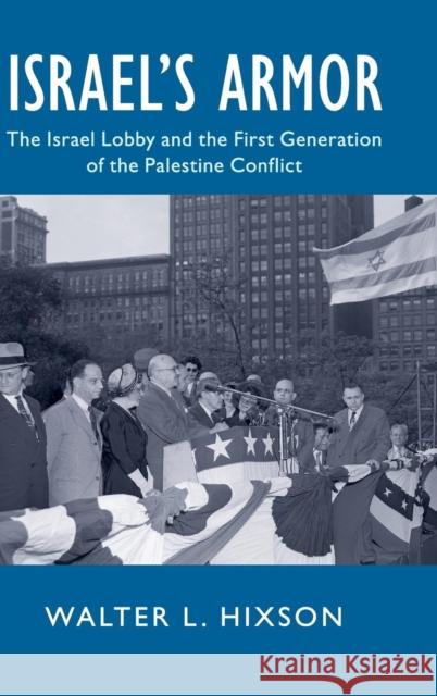 Israel's Armor: The Israel Lobby and the First Generation of the Palestine Conflict Walter L. Hixson (University of Akron, Ohio) 9781108483902 Cambridge University Press - książka