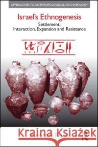 Israel's Ethnogenesis: Settlement, Interaction, Expansion and Resistance AVI Faust Avraham Faust 9781904768982 Equinox Publishing - książka