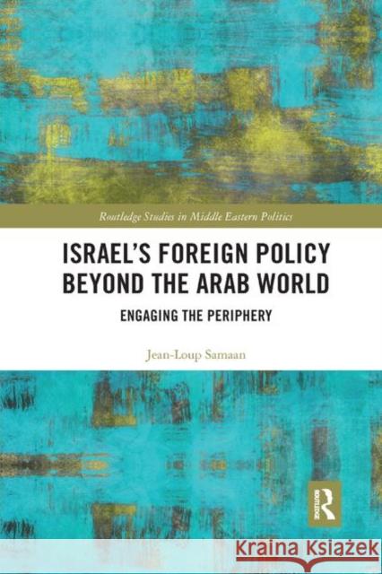 Israel's Foreign Policy Beyond the Arab World: Engaging the Periphery Samaan, Jean-Loup 9780367890810 Routledge - książka