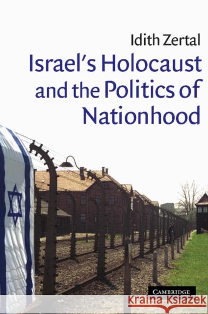 Israel's Holocaust and the Politics of Nationhood Idith Zertal (Universität Basel, Switzerland) 9780521850964 Cambridge University Press - książka