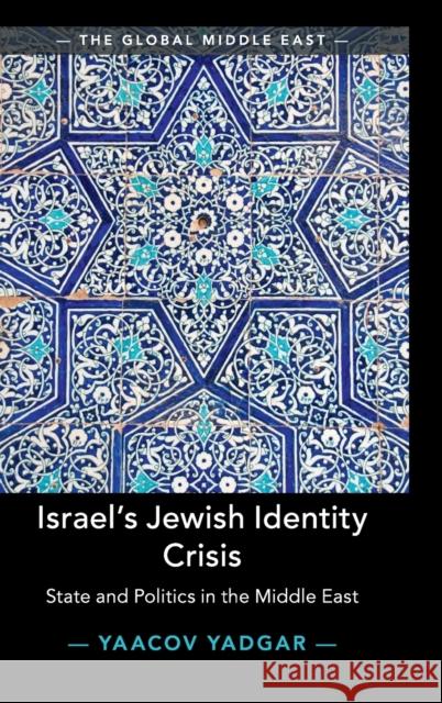 Israel's Jewish Identity Crisis: State and Politics in the Middle East Yaacov Yadgar (University of Oxford) 9781108488945 Cambridge University Press - książka