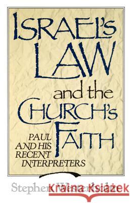 Israel's Law and the Church's Faith: Paul and His Recent Interpreters Westerholm, Stephen 9780802802880 Wm. B. Eerdmans Publishing Company - książka