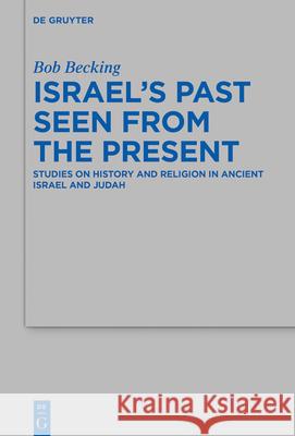 Israel's Past: Studies on History and Religion in Ancient Israel and Judah Becking, Bob 9783110717143 de Gruyter - książka