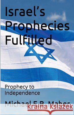 Israel's Prophecies Fulfilled Michael E B Maher 9798227015518 Michael Maher Ministries - książka