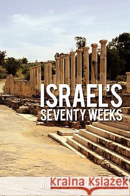 Israel's Seventy Weeks Doug Morgan 9781438926667 AUTHORHOUSE - książka