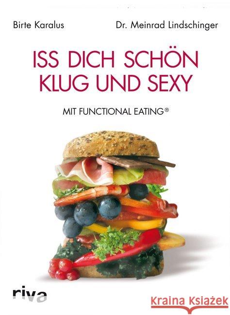 Iss dich schön, klug und sexy mit Functional Eating Karalus, Birte; Lindschinger, Meinrad 9783868833164 Riva - książka