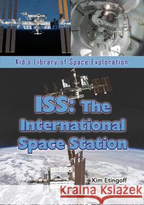 ISS: The International Space Station Kim Etingoff 9781625244017 Village Earth Press - książka