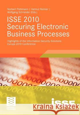 ISSE 2010 Securing Electronic Business Processes: Highlights of the Information Security Solutions Europe 2010 Conference Pohlmann, Norbert 9783834814388 Vieweg+Teubner - książka