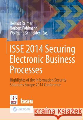ISSE 2014 Securing Electronic Business Processes: Highlights of the Information Security Solutions Europe 2014 Conference Helmut Reimer, Norbert Pohlmann, Wolfgang Schneider 9783658067076 Springer Fachmedien Wiesbaden - książka