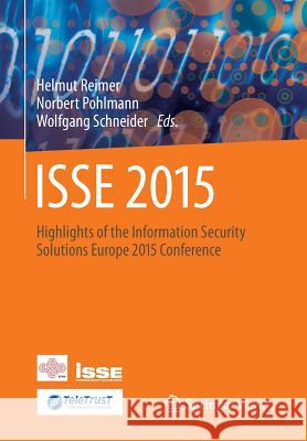 ISSE 2015: Highlights of the Information Security Solutions Europe 2015 Conference Reimer, Helmut 9783658109332 Springer Vieweg - książka