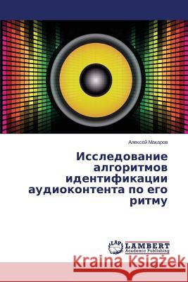 Issledovanie Algoritmov Identifikatsii Audiokontenta Po Ego Ritmu Makarov Aleksey 9783659533181 LAP Lambert Academic Publishing - książka