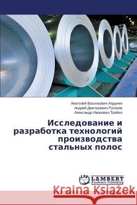 Issledovanie i razrabotka tekhnologiy proizvodstva stal'nykh polos Aldunin Anatoliy Vasil'evich 9783659596452 LAP Lambert Academic Publishing - książka