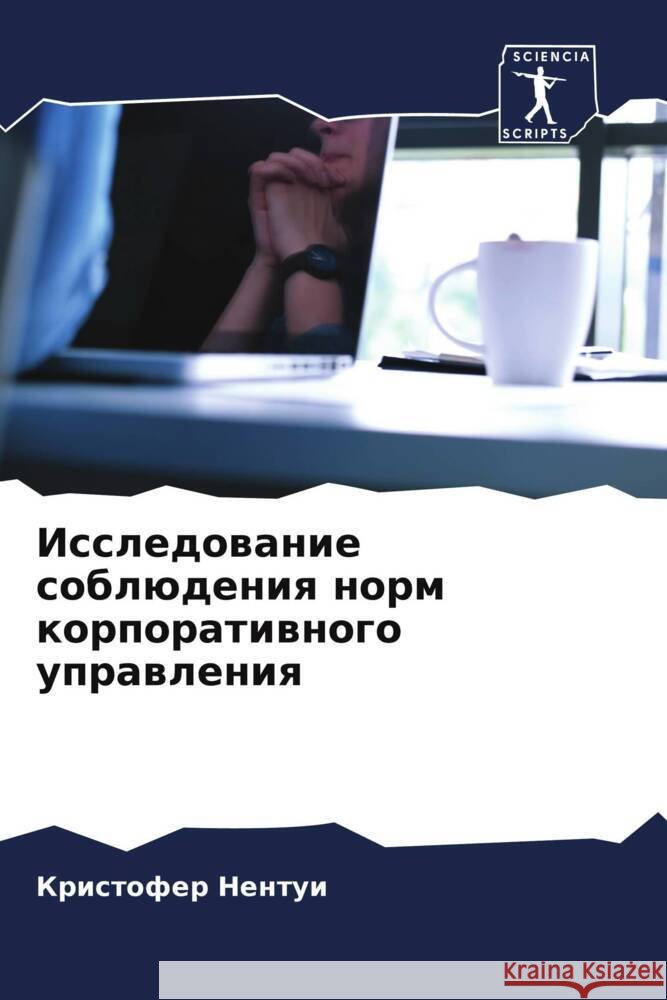 Issledowanie soblüdeniq norm korporatiwnogo uprawleniq Nentui, Kristofer 9786204929880 Sciencia Scripts - książka