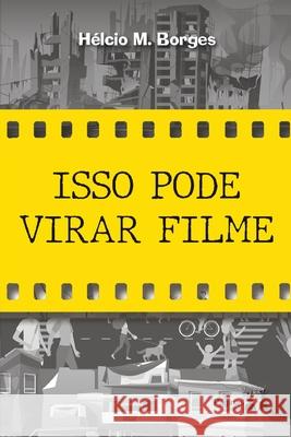 Isso Pode Virar Filme Hélcio M Borges 9786587123837 Paginas Editora - książka