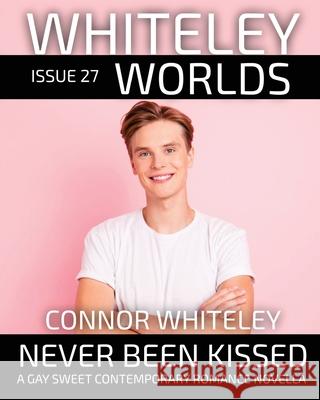 Issue 27: Never Been Kissed A Gay Sweet Contemporary Romance Novella Connor Whiteley 9781917181815 Cgd Publishing - książka