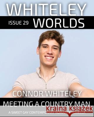 Issue 29: Meeting A Country Man A Sweet Gay Contemporary Romance Novella Connor Whiteley 9781917722407 Cgd Publishing - książka