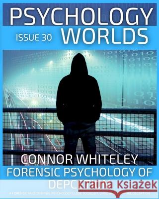 Issue 30: Forensic Psychology of Deception A Forensic and Criminal Psychology Guide To Deceit, Lying and Criminal Deception Connor Whiteley 9781917722865 Cgd Publishing - książka