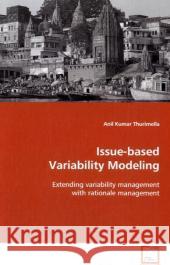 Issue-based Variability Modeling : Extending variability management with rationale management Thurimella, Anil Kumar 9783639126297 VDM Verlag Dr. Müller - książka