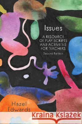 Issues: A Resource of Play Scripts and Activities for Teachers Hazel Edwards 9781922607768 Amba Press - książka