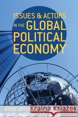 Issues and Actors in the Global Political Economy Andre Broome 9780230289154 Palgrave MacMillan - książka