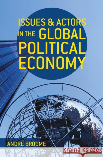 Issues and Actors in the Global Political Economy Andre Broome 9780230289161 Palgrave MacMillan - książka