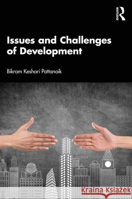 Issues and Challenges of Development Bikram Keshari Pattanaik 9781032889979 Routledge India - książka