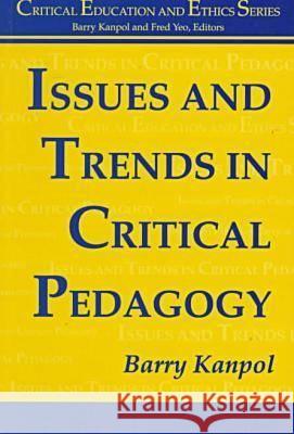 Issues and Trends in Critical Pedagogy Barry Kanpol   9781572730854 Hampton Press - książka
