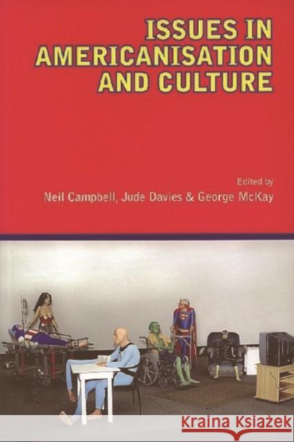 Issues in Americanisation and Culture Neil Campbell Jude Davies George McKay 9780748619436 Edinburgh University Press - książka