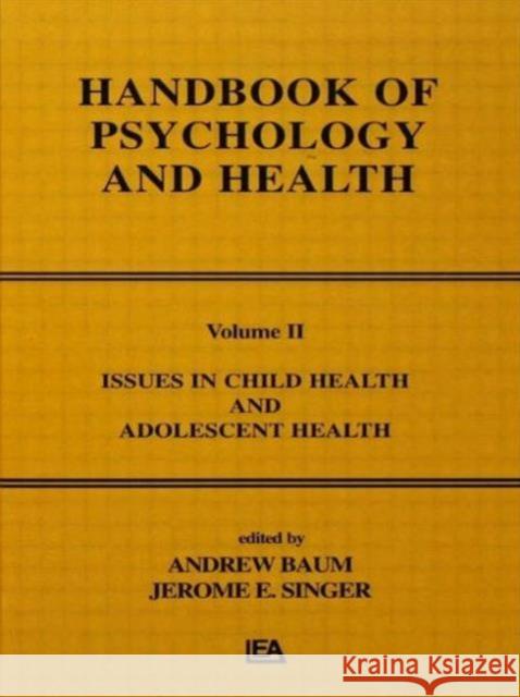 Issues in Child Health and Adolescent Health : Handbook of Psychology and Health, Volume 2 A. Baum J. E. Singer Jerome L. Singer 9780898591842 Taylor & Francis - książka