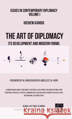 Issues in Contemporary Diplomacy (I): Its Development and Modern Forms Hichem Karoui Abdulaziz Al-Hurr 9781787954809 Global East-West (London) - książka