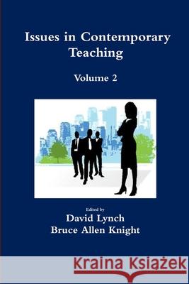 Issues in ContemporaryTeaching Volume 2 Bruce Allen Knight David Lynch 9781447675693 Lulu.com - książka