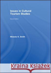 Issues in Cultural Tourism Studies Melanie Smith   9780415467117 Taylor & Francis - książka