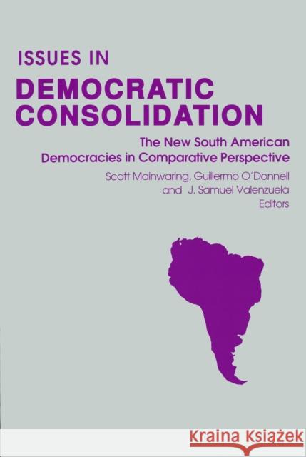 Issues in Democratic Consolidation: The New South American Democracies in Comparative Perspective Mainwaring, Scott 9780268012113 University of Notre Dame Press - książka