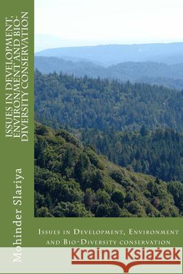 Issues in Development, Environment and Bio-diversity Conservation Slariya, Mohinder Kumar 9781522887799 Createspace Independent Publishing Platform - książka