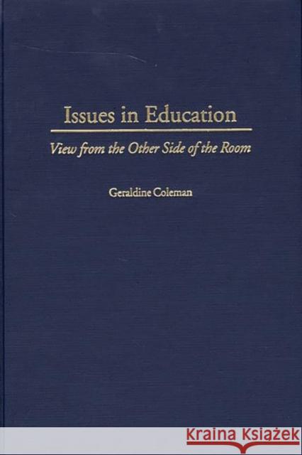 Issues in Education: View from the Other Side of the Room Coleman, Geraldine 9780897896344 Bergin & Garvey - książka