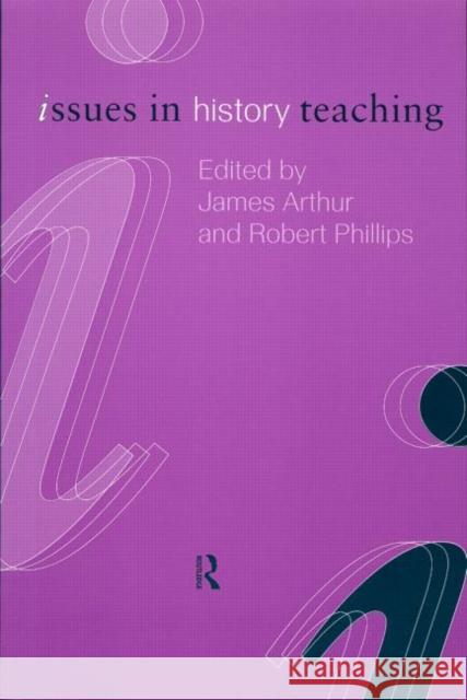 Issues in History Teaching James Arthur 9780415206693  - książka