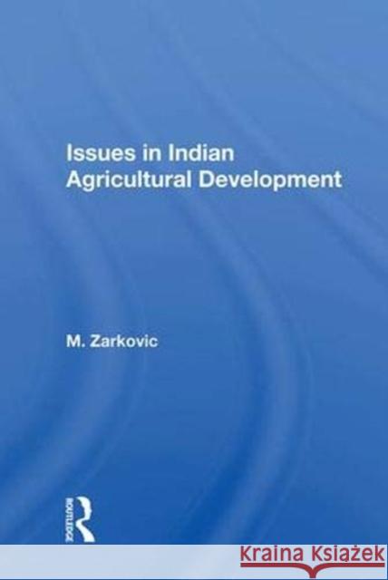 Issues in Indian Agricultural Development M. Zarkovic 9780367014094 Taylor and Francis - książka