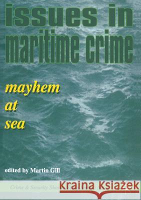 Issues in Maritime Crime: Mayhem at Sea Martin Gill 9781899287024 Palgrave Macmillan - książka