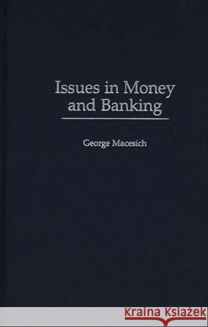Issues in Money and Banking George Macesich 9780275967772 Praeger Publishers - książka