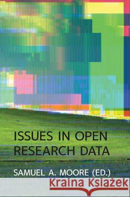 Issues in Open Research Data Samuel Moore   9781909188303 Ubiquity Press Ltd - książka