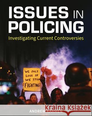 Issues in Policing: Investigating Current Controversies Andrew Karmen 9781793569288 Cognella Academic Publishing - książka