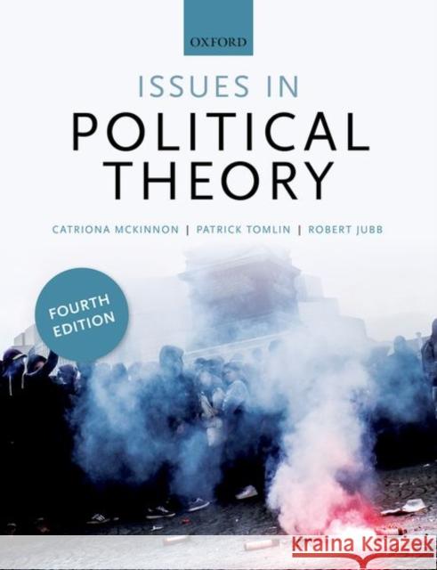Issues in Political Theory Catriona McKinnon (University of Reading Robert Jubb (University of Reading) Patrick Tomlin (University of Warwick) 9780198784067 Oxford University Press - książka