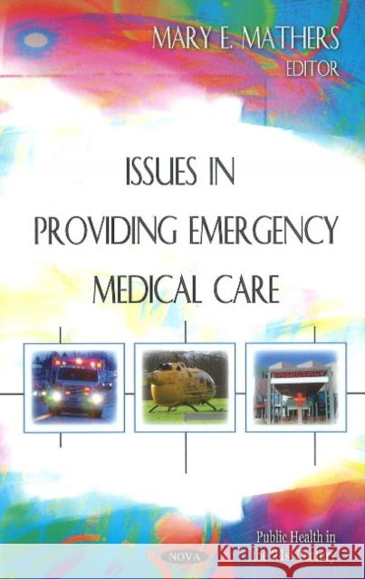 Issues in Providing Emergency Medical Care Mary E Mathers 9781617615955 Nova Science Publishers Inc - książka