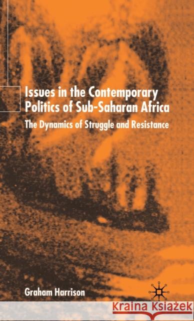 Issues in the Contemporary Politics of Sub-Saharan Africa: The Dynamics of Struggle and Resistance Harrison, G. 9780333786352 Palgrave MacMillan - książka