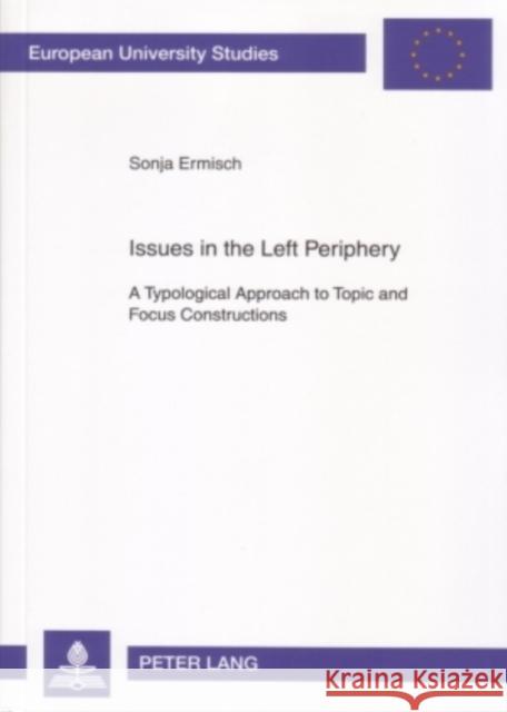 Issues in the Left Periphery: A Typological Approach to Topic and Focus Constructions Ermisch, Sonja 9783631554326 Peter Lang AG - książka