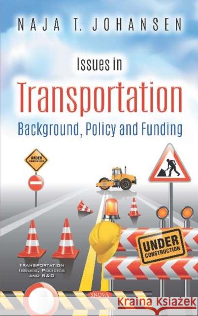 Issues in Transportation: Background, Policy and Funding Naja T. Johansen 9781536163292 Nova Science Publishers Inc (RJ) - książka