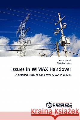 Issues in Wimax Handover Badar Kamal, Yasir Mukhtar 9783843375498 LAP Lambert Academic Publishing - książka